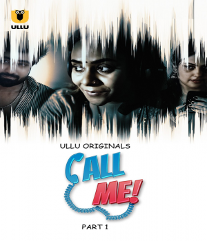 [18+] Call Me Part 1 (2024) S01 Hindi Ullu Hot Web Series WEB-DL Complete Series 480p 720p 1080p